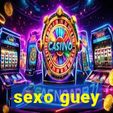 sexo guey